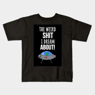 The Weird Shit I Dream About Kids T-Shirt